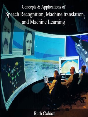 cover image of Concepts and Applications of Speech Recognition, Machine translation and Machine Learning